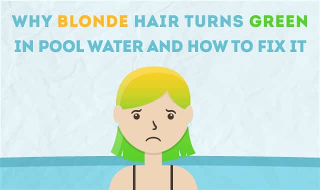 Why Blond Hair Turns Green In Pool Water And How To Fix It