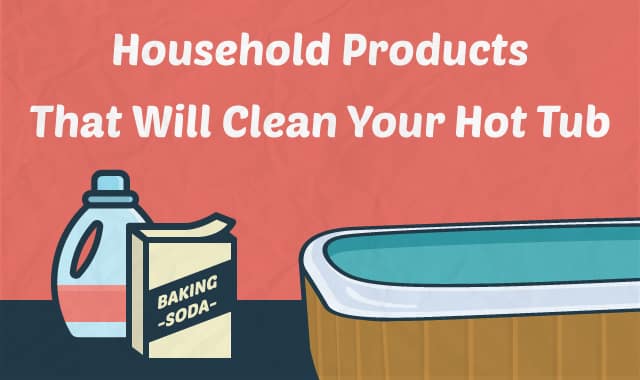 7 Household Products To Clean Your Hot Tub