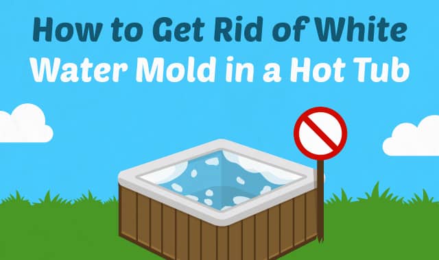 How to Get Rid of White Mold in a Hot Tub