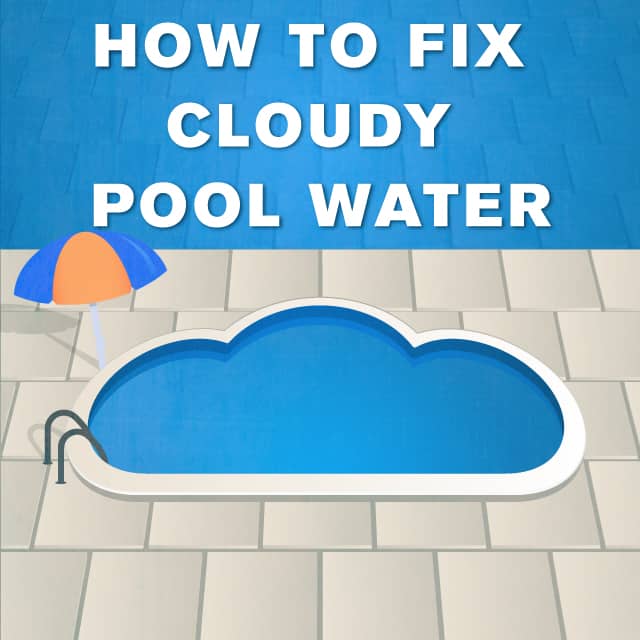 How to Fix Cloudy Pool Water
