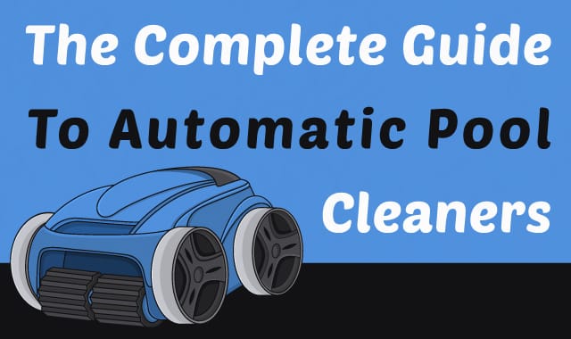 The Complete Guide To Automatic Pool Cleaners Automaticpoolcleaners Main Jpg