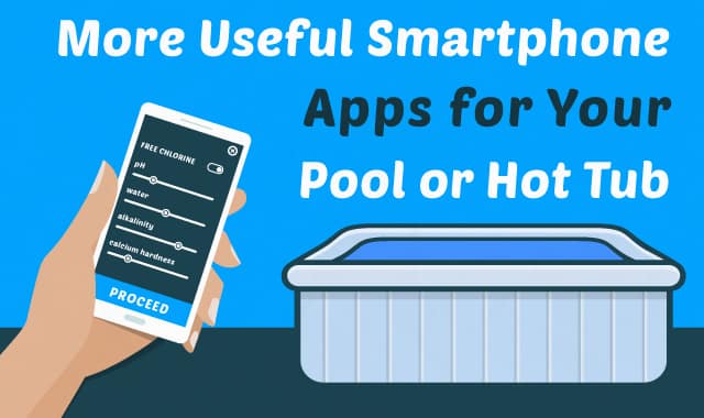 8 More Useful Smartphone Apps for Your Pool or Hot Tub