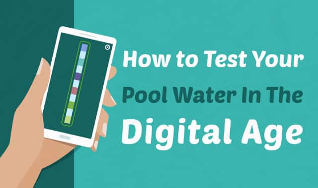 How To Test Your Pool Water In The Digital Age Testing Testyourwater Main Jpg
