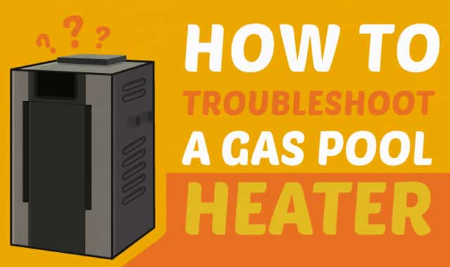 How To Troubleshoot A Gas Pool Heater Poolheatertroubleshoot Main Jpg