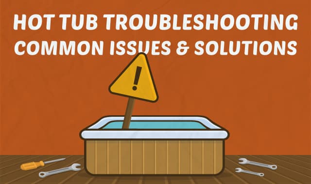 5 Common Hot Tub Troubleshooting Issues and Solutions